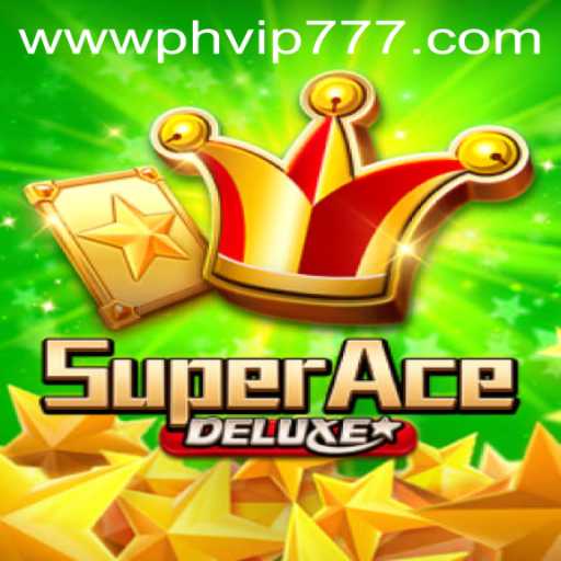 Explore the Thrills of SuperAceDeluxe with the Exciting Keyword PHVIP777